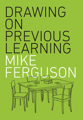 Drawing on Previous Learning - Ferguson, Mike