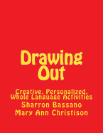 Drawing Out: Creative, Personalized, Whole Language Activities