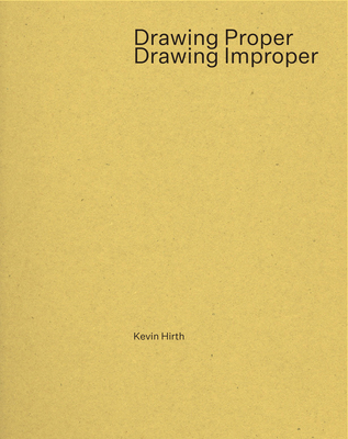 Drawing Proper/Drawing Improper - Hirth, Kevin