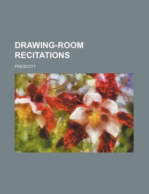 Drawing-Room Recitations - Prescott
