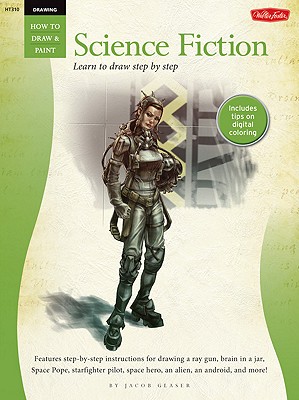Drawing: Science Fiction: Learn to Draw Step by Step - Glaser, Jacob