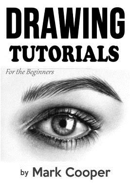 Drawing Tutorials: For the Beginners - Cooper, Mark, Professor