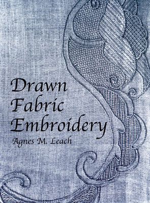 Drawn Fabric Embroidery - Leach, Agnes M