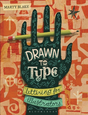 Drawn to Type: Lettering for Illustrators - Blake, Marty