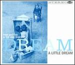 Dream a Little Dream