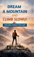 Dream A Mountain and Climb Slowly: You Will Touch the Cliff