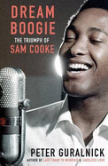 Dream Boogie: The Triumph of Sam Cooke