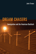 Dream Chasers: Immigration and the American Backlash
