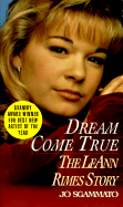 Dream Come True: The Leann Rimes Story