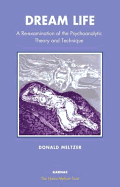 Dream Life: A Re-Examination of the Psychoanalytic Theory and Technique