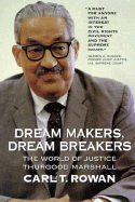 Dream Makers, Dream Breakers: The World of Justice Thurgood Marshall