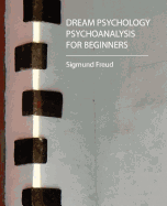 Dream Psychology - Psychoanalysis for Beginners - Freud