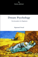 Dream Psychology: Psychoanalysis for Beginners
