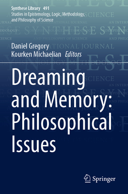Dreaming and Memory: Philosophical Issues - Gregory, Daniel (Editor), and Michaelian, Kourken (Editor)