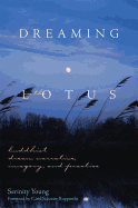 Dreaming in the Lotus: Buddhist Dream Narrative, Imagery & Practice