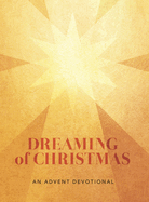 Dreaming of Christmas: An Advent Devotional: An Advent Devotiona