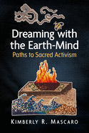 Dreaming with the Earth-Mind: Paths to Sacred Activism