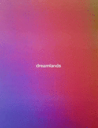 Dreamlands: Immersive Cinema and Art, 1905-2016