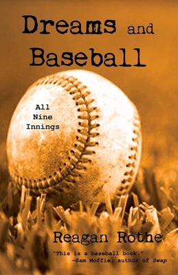 Dreams and Baseball (All Nine Innings) - Rothe, Reagan, and Rand, Morten (Editor)