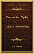 Dreams and Myths: A Study in Race Psychology