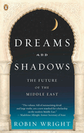 Dreams and Shadows: The Future of the Middle East