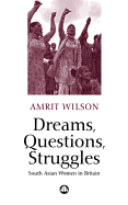 Dreams, Questions, Struggles: South Asian Women in Britain