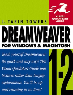 Dreamweaver 1.2 for Windows & Mac Visual Quick- Start Guide - Towers, Tarin, and Towers, J Tarin, and Collins, Corbin (Editor)