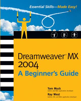Dreamweaver MX 2004: A Beginner's Guide - Muck, Tom, and West, Ray