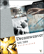 Dreamweaver MX 2004 Accelerated: A Full-Color Guide - Youngjin Com