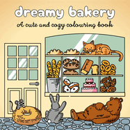 Dreamy Bakery: A Cute and Cozy Colouring Book