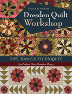 Dresden Quilt Workshop: Tips, Tools & Techniques