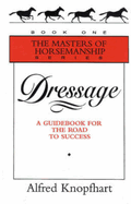 Dressage: A Guidebook for the Road to Success
