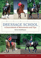 Dressage School: A Sourcebook of Movements and Tips Second Edition