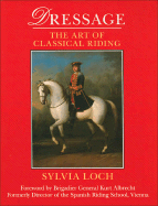 Dressage: The Art of Classical Riding