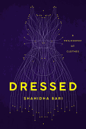Dressed: A Philosophy of Clothes
