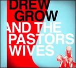 Drew Grow and the Pastors Wives