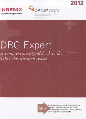 DRG Expert: A Comprehensive Guidebook to the MS-DRG Classification System - Ingenix (Creator)