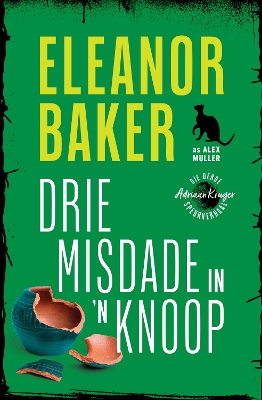Drie Misdade In 'N Knoop - Baker, Eleanor, and Muller, Alex