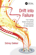 Drift into Failure: From Hunting Broken Components to Understanding Complex Systems