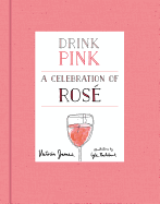Drink Pink: A Celebration of Rose