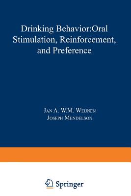 Drinking Behavior: Oral Stimulation, Reinforcement, and Preference - Weijnen, J (Editor)