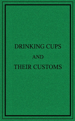 Drinking Cups And Their Customs - Roberts, George, and Majhen, Thomas (Editor), and Porter, Henry