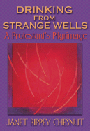 Drinking from Strange Wells: A Protestant's Pilgrimage