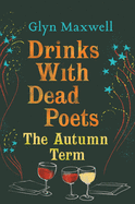 Drinks with Dead Poets: The Autumn Term