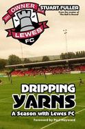 Dripping Yarns: A Season with Lewes FC