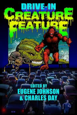 Drive In Creature Feature - Wilson, F Paul (Introduction by), and Johnson, Eugene (Editor), and Day, Charles (Editor)