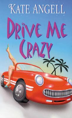 Drive Me Crazy - Angell, Kate