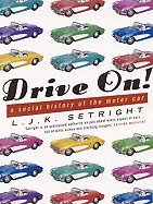 Drive On!: A Social History of the Motor Car