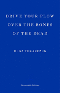 Drive your Plow over the Bones of the Dead