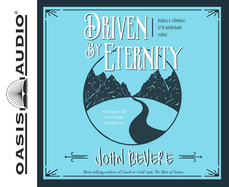 Driven by Eternity: Make Your Life Count Today & Forever